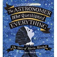 The Astronomer Who Questioned Everything: The Story of Maria Mitchell