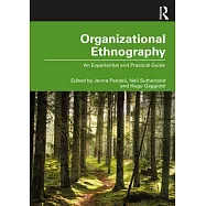 Organizational Ethnography: An Experiential and Practical Guide