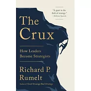 The Crux: How Leaders Become Strategists