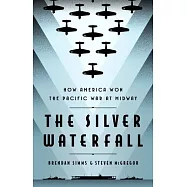 The Silver Waterfall: How America Won the War in the Pacific at Midway
