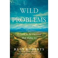 Wild Problems: A Guide to the Decisions That Define Us