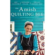 An Amish Quilting Bee: Three Stories