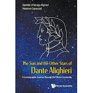 Sun and the Other Stars of Dante Alighieri, The: A Cosmographic Journey Through the Divina Commedia