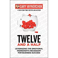 Twelve and a Half: Leveraging the Emotional Ingredients Necessary for Business Success