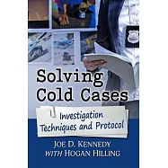 Solving Cold Cases: Investigation Techniques and Protocol