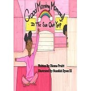 Good Morning Mommy! Is The Sun Out Yet?