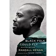Black Folk Could Fly: Selected Writings by Randall Kenan
