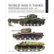 World War II Tanks: Western Allies 1939-45: Us, British, Australian, Canadian, French, Polish