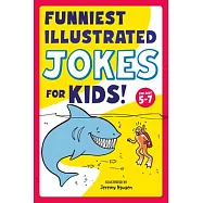 Funniest Illustrated Jokes for Kids!: For Ages 5-7