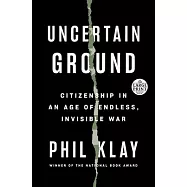Uncertain Ground: Citizenship in an Age of Endless, Invisible War