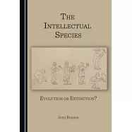 The Intellectual Species: Evolution or Extinction?
