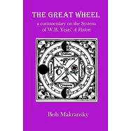 The Great Wheel: a commentary on the System of W.B. Yeats’’ A Vision