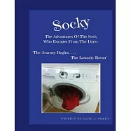 Socky -The Adventures Of The Sock Who Escapes From The Dryer Book 1: The Journey Begins....The Laundry Room