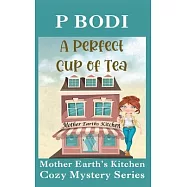 A Perfect Cup Of Tea: Mother Earth Cozy Mystery Series