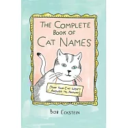The Complete Book of Cat Names (That Your Cat Won&rsquo;&rsquo;t Answer To, Anyway)