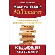 Make Your Kids Millionaires: The Step-By-Step Guide to Lead Children to Financial Freedom