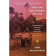 The Life She Wished to Live: A Biography of Marjorie Kinnan Rawlings, Author of the Yearling