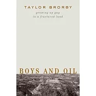 Boys and Oil: Growing Up Gay in a Fractured Land