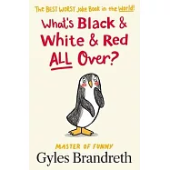 What’’s Black and White and Red All Over?: The Best Worst Joke Book in the World!
