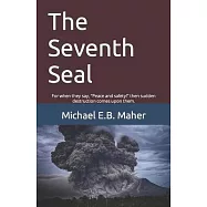 The Seventh Seal: For when they say, Peace and safety! then sudden destruction comes upon them.