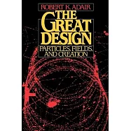 The Great Design: Particles, Fields, and Creation