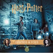 Harry Potter: Friends & Foes: A Movie Scrapbook