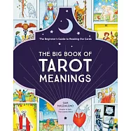 The Big Book of Tarot Meanings: The Beginner&rsquo;&rsquo;s Guide to Reading the Cards