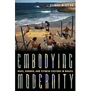 Embodying Modernity: Global Fitness Culture and Building the Brazilian Body