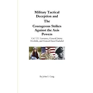 Military Tactical Deception and The Courageous Strikes Against the Axis Powers