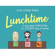 Lunchtime: A Story about Appreciating All Different Kinds of Lunches