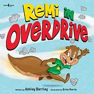 Remi in Overdrive: A Story about Making the Best Choice, Even When It&rsquo;&rsquo;s Not Fun
