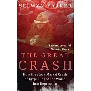 The Great Crash: How the Stock Market Crash of 1929 Plunged the World Into Depression
