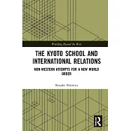The Kyoto School and International Relations: Non-Western Attempts for a New World Order