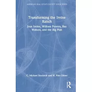 Transforming the Irvine Ranch: Joan Irvine, William Pereira, Ray Watson, and the Big Plan