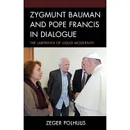Zygmunt Bauman and Pope Francis in Dialogue: The Labyrinth of Liquid Modernity