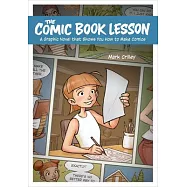 The Comic Book Lesson: A Graphic Novel That Shows You How to Make Comics