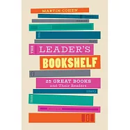 The Leader’’s Bookshelf: 25 Great Books and Their Readers