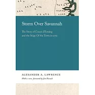 Storm over Savannah: The Story of Count d&rsquo;&rsquo;Estaing and the Siege of the Town in 1779