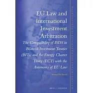 Eu Law and International Investment Arbitration: The Compatibility of Isds in Bilateral Investment Treaties (Bits) and