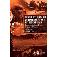 Pesticides, Organic Contaminants, and Pathogens in Air: Chemodynamics, Health Effects, Sampling, and Analysis