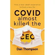 COVID Almost Killed The CEO: How A Near-Death Experience Birthed A New Life