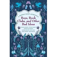 Boys, Book Clubs, and Other Bad Ideas: A Monday Night Anthology