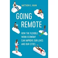 Going Remote: How the Flexible Work Economy Can Improve Our Lives and Our Cities