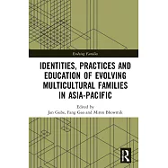 Identities, Practices and Education of Evolving Multicultural Families in Asia-Pacific