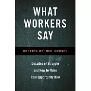 What Workers Say: Decades of Struggle and How to Make Real Opportunity Now
