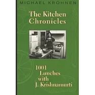 The Kitchen Chronicles: 1001 Lunches with J. Krishnamurti