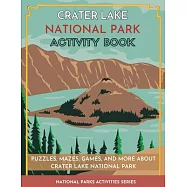 Crater Lake National Park Activity Book: Puzzles, Mazes, Games, and More
