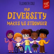 Our Diversity Makes Us Stronger: Social Emotional Book for Kids about Diversity and Kindness (Children’’s Book for Boys