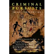 Criminal Pursuits: Fourteen powerful tales of crime, murder, revenge and love: Crimes Through Time