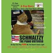 SCHMALTZY In America Even a Cat Can Have a Dream: The Cat Who Teaches Kids How to Learn, Laugh and Love